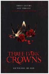 Three Dark Crowns - Three Sisters One Throne