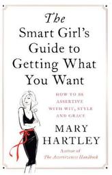 The Smart Girl's Guide to Getting What You Want