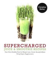 Supercharged Juices and Smoothies