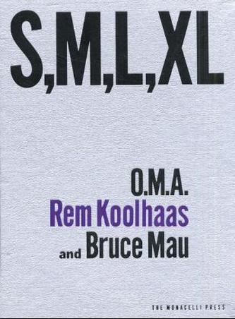 S, M, L, XL. Small, Medium, Large, Extra-Large - Koolhaas, Rem 