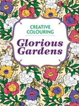 Glorious Gardens: Creative Colouring