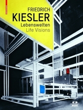 Friederich Kiesler - Lebenswelten / Life Visions