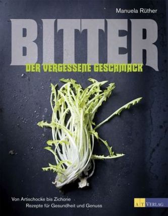 Bitter - Der vergessene Geschmack Bitter - Der vergessene Geschmack