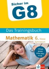 Sicher im G8 - Das Trainingsbuch Mathematik 6. Klasse Gymnasium