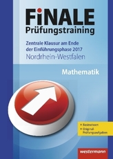 Finale Prüfungstraining 2017 - Zentrale Klausur am Ende der Einführungsphase Nordrhein-Westfalen, Mathematik
