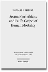 Second Corinthians and Paul's Gospel of Human Mortality