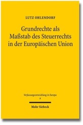 Grundrechte als Maßstab des Steuerrechts in der Europäischen Union