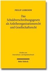 Das Schuldverschreibungsgesetz als Anleiheorganisationsrecht und Gesellschaftsrecht