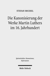 Die Kanonisierung der Werke Martin Luthers im 16. Jahrhundert