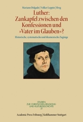 Luther: Zankapfel zwischen den Konfessionen und 'Vater im Glauben'?