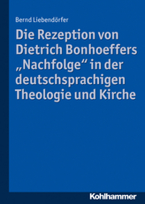 Die Rezeption von Dietrich Bonhoeffers 'Nachfolge' in der deutschsprachigen Theologie und Kirche