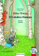 Ritter Winzig, Deutsch-Spanisch, m. Audio-CD. El Caballero Diminuto