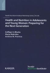 Health and Nutrition in Adolescents and Young Women: Preparing for the Next Generation