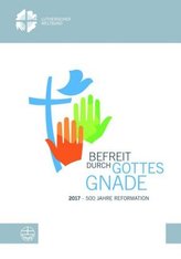 Befreit durch Gottes Gnade - 2017 - 500 Jahre Reformation, 4 Bde.. Liberated by God's Grace, 2017 - 500 Years of Reformation