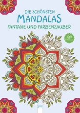 Die schönsten Mandalas. Fantasie und Farbenzauber