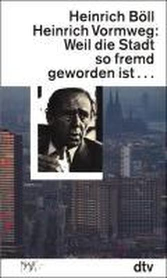 Weil die Stadt so fremd geworden ist ... Weil die Stadt so fremd geworden ist ...