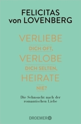 Verliebe dich oft, verlobe dich selten, heirate nie?