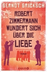 Robert Zimmermann wundert sich über die Liebe