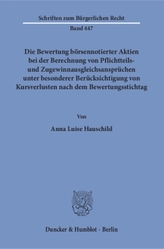 Die Bewertung börsennotierter Aktien bei der Berechnung von Pflichtteils- und Zugewinnausgleichsansprüchen unter besonderer Berü