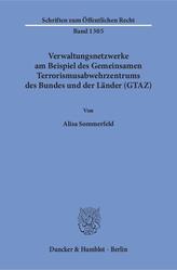 Verwaltungsnetzwerke am Beispiel des Gemeinsamen Terrorismusabwehrzentrums des Bundes und der Länder (GTAZ)