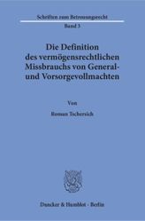 Die Definition des vermögensrechtlichen Missbrauchs von General- und Vorsorgevollmachten