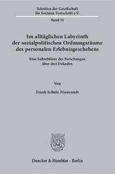 Im alltäglichen Labyrinth der sozialpolitischen Ordnungsräume des personalen Erlebnisgeschehens.