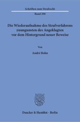 Die Wiederaufnahme des Strafverfahrens zuungunsten des Angeklagten vor dem Hintergrund neuer Beweise