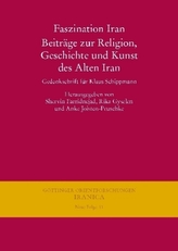 Faszination Iran. Beiträge zur Religion, Geschichte und Kunst des Alten Iran