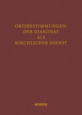 Ortbestimmungen: Der Diakonat als kirchlicher Dienst