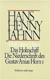 Das Holzschiff. Die Niederschrift des Gustav Anias Horn 1