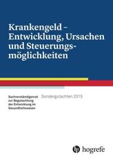 Krankengeld - Entwicklung, Ursachen und Steuerungsmöglichkeiten, Sondergutachten 2015