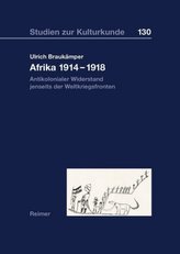 Afrika 1914-1918: Antikolonialer Widerstand jenseits der Weltkriegsfronten