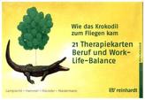 Wie das Krokodil zum Fliegen kam -  21 Therapiekarten: Beruf und Work-Life-Balance