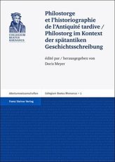 Philostorge et l'historiographie de l'Antiquité tardive. Philostorg im Kontext der spätantiken Geschichtsschreibung