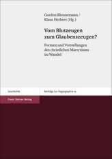 Vom Blutzeugen zum Glaubenszeugen?