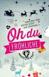Oh du fröhliche, 30 Liebesgeschichten für die Weihnachtszeit