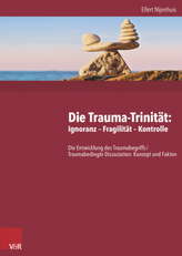 Die Trauma-Trinität: Ignoranz - Fragilität - Kontrolle