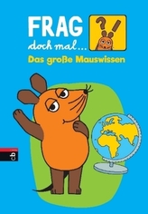 Frag doch mal ... die Maus! Das große Mauswissen