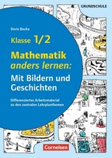 Mathematik anders lernen: Mit Bildern und Geschichten Klasse 1/2