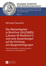 Das Abstandsgebot in Richtlinie 2012/18/EU ('Seveso-III-Richtlinie') und seine Auswirkungen auf die Erteilung von Baugenehmigung