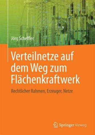 Verteilnetze auf dem Weg zum Flächenkraftwerk Verteilnetze auf dem Weg zum Flächenkraftwerk