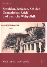 Schulden, Schienen, Schulen - Osmanisches Reich und deutsche Weltpolitik