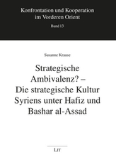 Strategische Ambivalenz? - Die strategische Kultur Syriens unter Hafiz und Bashar al-Assad