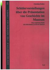 Schülervorstellungen über die Präsentation von Geschichte im Museum