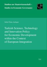 Turkish Science, Technology and Innovation Policy for Economic Development within the Context of European Integration