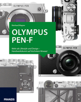 Olympus PEN-F - Das Kamerabuch