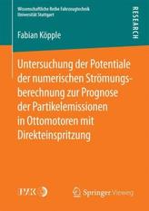 Untersuchung der Potentiale der numerischen Strömungsberechnung zur Prognose der Partikelemissionen in Ottomotoren mit Direktein
