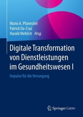 Digitale Transformation von Dienstleistungen im Gesundheitswesen I. Bd.1
