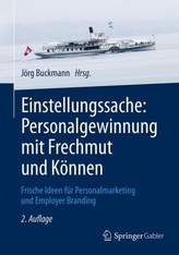 Einstellungssache: Personalgewinnung mit Frechmut und Können
