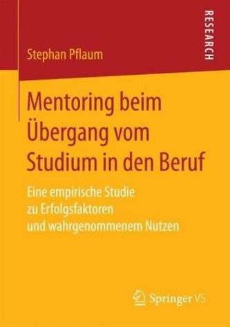 Mentoring beim Übergang vom Studium in den Beruf Mentoring beim Übergang vom Studium in den Beruf